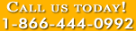 Call us Today! 1-866-444-0992
